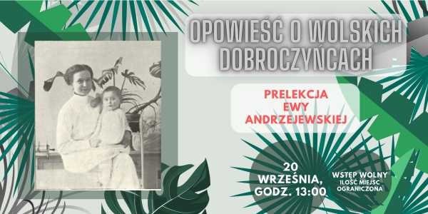 Wolscy dobroczyńcy - prelekcja Ewy Andrzejewskiej