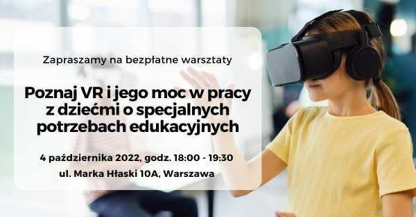 Poznaj VR i jego moc w pracy z dziećmi o specjalnych potrzebach edukacyjnych - bezpłatne warsztaty