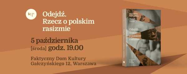 Odejdź. Rzecz o polskim rasizmie – premiera książki Agnieszki Kościańskiej i Michała Petryka