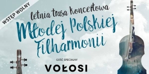 Letnia Trasa Młodej Polskiej Filharmonii i zespołu Vołosi