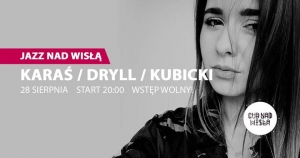 Jazz nad Wisłą / Karaś x Dryll x Kubicki