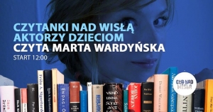 Czytanki nad Wisłą x Aktorzy dzieciom / Czyta Marta Wardyńska