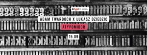 Miejski Piknik: ATypomIdor / Adam Twardoch x Łukasz Dziedzic