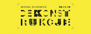 Michał Olinowicz - Dekonstrukcje / wernisaż