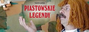 Teatr Łatka - Piastowskie Legendy