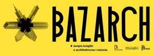Bazarch* 2016 - święto książki o architekturze i mieście