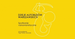 Spotkanie Varsavianistyczne - Dzieje autobusów warszawskich