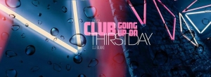Club going up on Thirstday