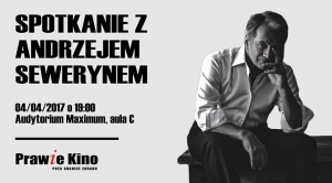 Prawie Kino NZS UW | Spotkanie z Andrzejem Sewerynem