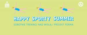 Happy Sporty Summer // Treningi w każdą sobotę nad Wisłą