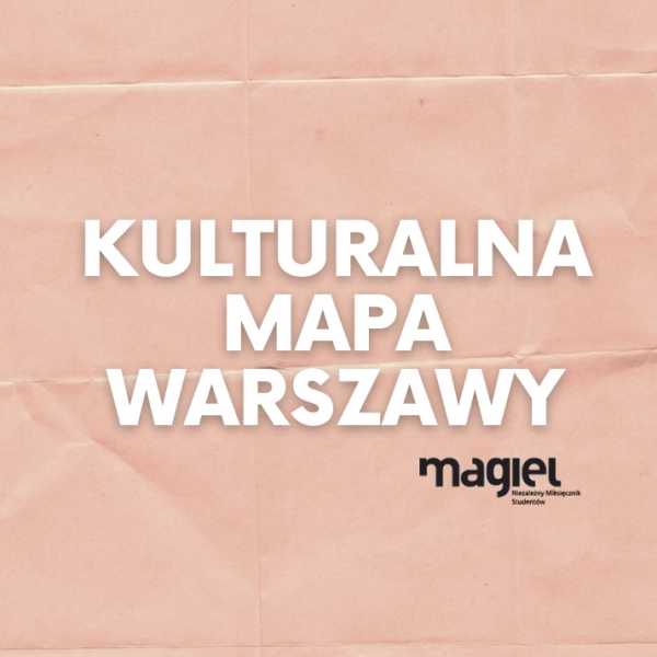 Kulturalna Mapa Warszawy już dostępna!