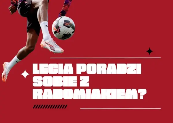 Legia poradzi sobie z Radomiakiem? Legia poradzi sobie z Radomiakiem?