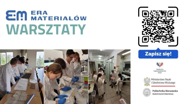 Era Materiałów - warsztaty z inżynierii materiałowej dla uczniów szkół średnich