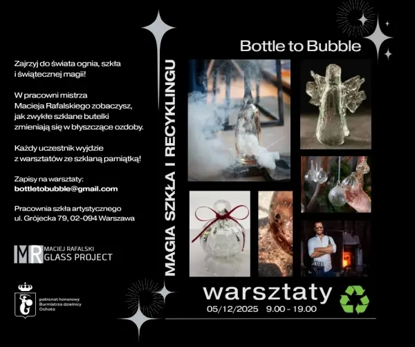 BOTTLE TO BUBBLE …  Z BUTELKI W BAŃKĘ  – MAGIA SZKŁA I RECYKLINGU [godz. 9:00 - 19:00]