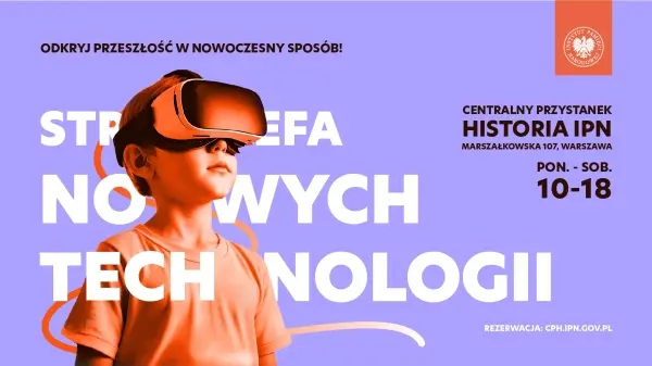 Odkryj przeszłość w nowoczesny sposób | Strefa Nowych Technologii IPN w wakacje