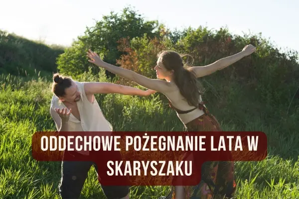 Oddechowe pożegnanie lata w Skaryszaku