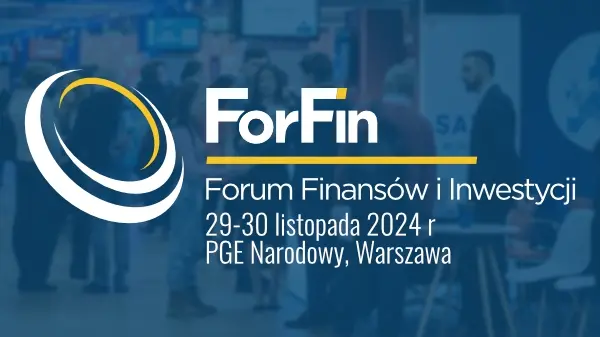 ForFin 2024 – Forum Finansów i Inwestycji