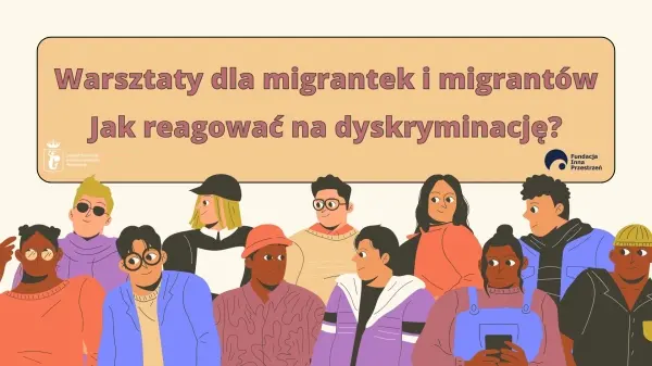 Jak reagować na dyskryminację? - warsztaty dla migrantek i migrantów