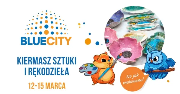 Powiew wiosny czyli Kiermasz Sztuki i Rękodzieła w Blue City! 