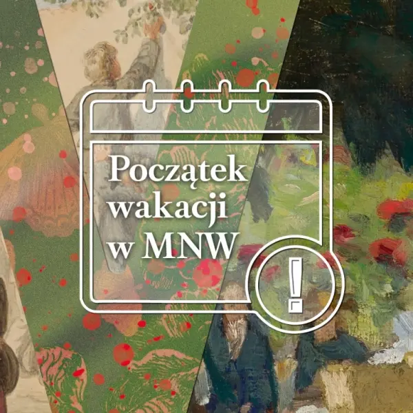 POCZĄTEK WAKACJI W MNW / Bezpłatny wstęp na wszystkie wystawy