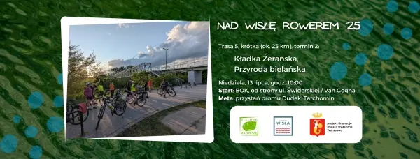 Nad Wisłę Rowerem #6.2 - Kładka Żerańska, przyroda bielańska.