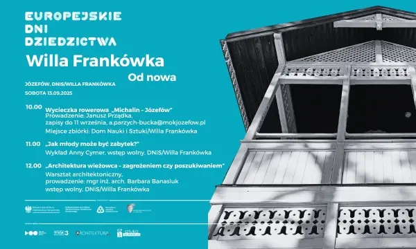 „WILLA FRANKÓWKA. OD NOWA” / WYDARZENIE W RAMACH EUROPEJSKICH DNI DZIEDZICTWA 2025