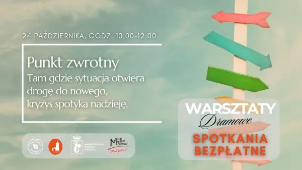 Dramowe warsztaty na Mokotowie - Punkt zwrotny – tam gdzie sytuacja otwiera drogę do nowego, kryzys spotyka nadzieję