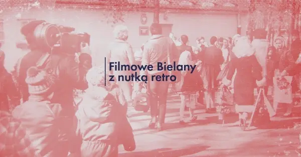 Filmowe Bielany z nutką retro