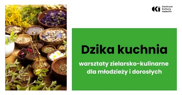 Dzika kuchnia - spacer i warsztaty zielarsko-kulinarne