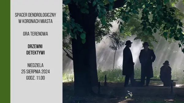 Spacer Dendrologiczny #wKoronachMiasta – "Drzewni detektywi" – gra terenowa