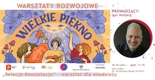 „RELACJE – KONSTELACJE” – jak budować zdrowe relacje ze sobą, z bliskimi, ze światem
