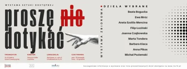 "PROSZĘ DOTYKAĆ" - wystawa zbiorowa
