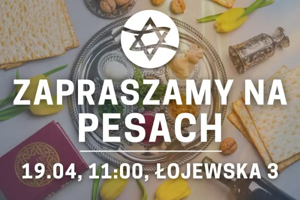 PESACH – ŚWIĘTO WOLNOŚCI, TAJEMNIC I CUDÓW