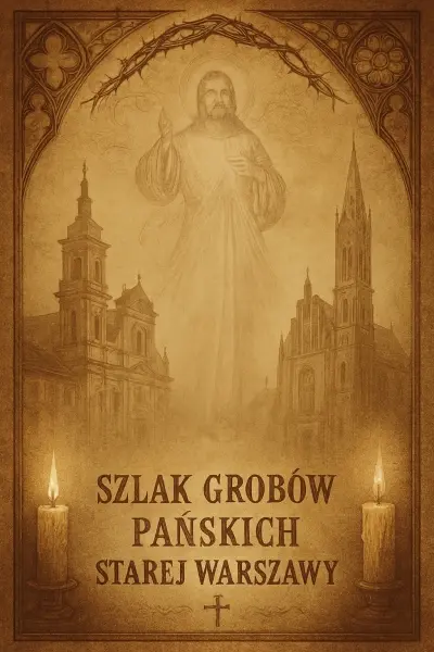 Szlak Grobów Pańskich starej Warszawy - spacer z przewodnikiem