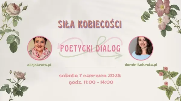 SIŁA KOBIECOŚCI  - POETYCKI DIALOG