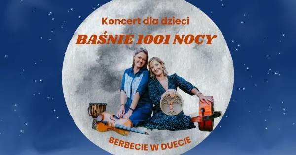 Koncert dla dzieci "BAŚNIE 1001 NOCY"