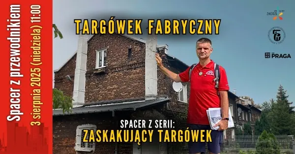 Zaskakujący Targówek 3/4: Targówek Fabryczny [spacer z przewodnikiem PTTK]