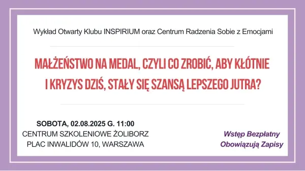 MAŁŻEŃSTWO NA MEDAL, czyli co zrobić, aby kłótnie i kryzys dziś, stały się szansą lepszego jutra?