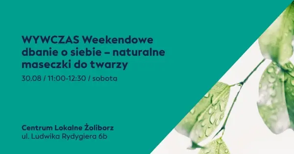 Wywczas: Weekendowe dbanie o siebie  – naturalne maseczki do twarzy 