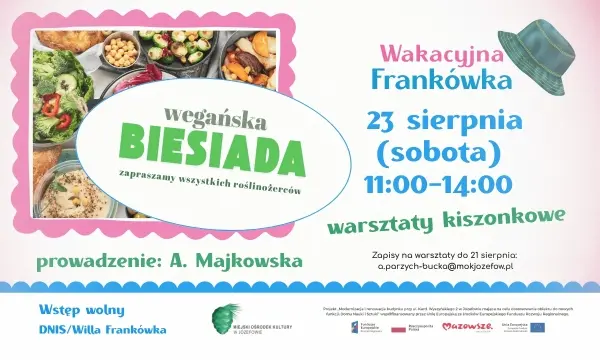 WAKACYJNA FRANKÓWKA / „WARSZTATY KISZONKOWE I WEGAŃSKA BIESIADA”