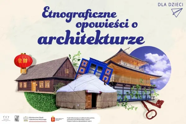 Etnograficzne opowieści o architekturze - bezpłatne warsztaty dla dzieci [godz. 11:00 i 12:30]