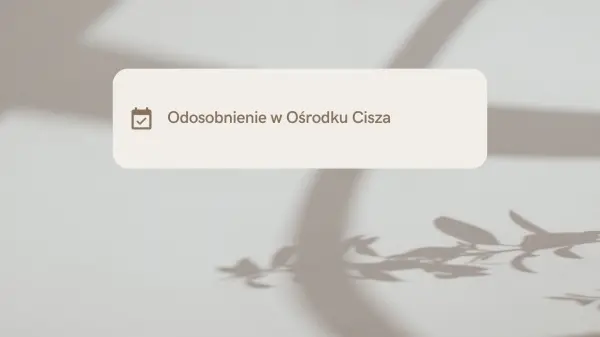 Odosobnienie w Ośrodku Cisza 