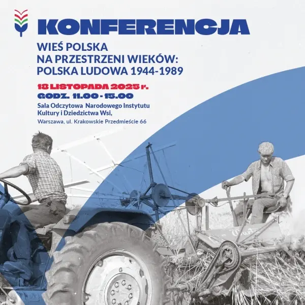 Konferencja „Wieś polska na przestrzeni wieków. Polska Ludowa (1944-1989)”