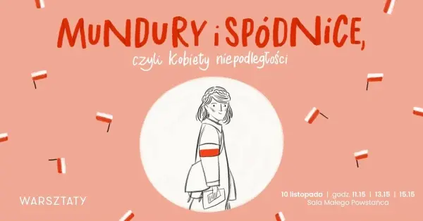 Mundury i spódnice, czyli kobiety niepodległości - warsztaty dla dzieci