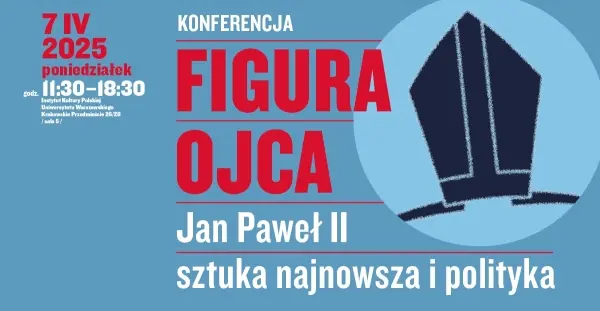 Figura ojca. Jan Paweł II, sztuka najnowsza i polityka