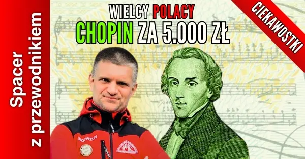 Chopin za 5.000 zł [spacer z przewodnikiem PTTK]