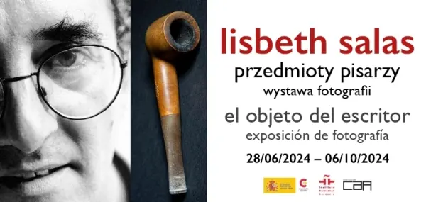 Wystawa fotografii Lisbeth Salas pt. "Przedmioty pisarzy"