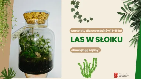 Las w słoiku - warsztaty dla uczestników 13-16 lat