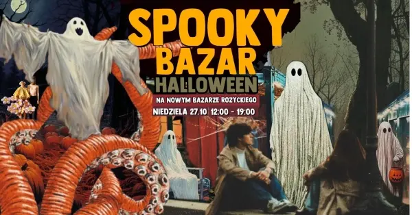 Spooky Bazar - Halloween na Nowym Bazarze Różyckiego