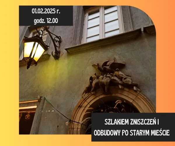 Szlakiem zniszczeń i odbudowy po Starym Mieście